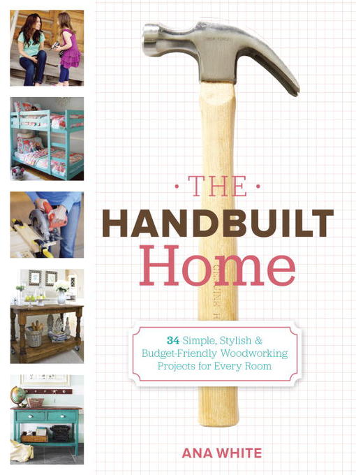 Title details for The Handbuilt Home by Ana White - Available